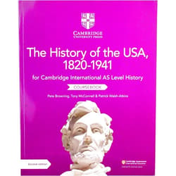 Pete Browning,Tony McConnell,Patrick Walsh-Atkins Cambridge International AS Level History The History of the USA, 1820–1941 Coursebook