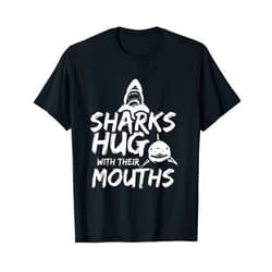 Gnarly Gator Shirts & Gifts Sharks Hug With Their Mouths - Great White Shark T-Shirt