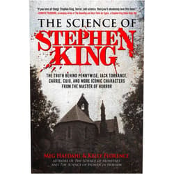 Meg Hafdahl,Kelly Florence The Science of Stephen King: The Truth Behind Pennywise, Jack Torrance, Carrie, Cujo, and More Iconic Characters from the Master of Horror