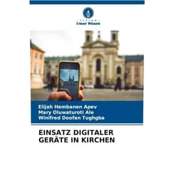 German Edition by Elijah Hembanen Apev (Author), Mary Oluwaturoti Ale (Author), Winifred Doofan Tughgba (Author) & 0 more Einsatz Digitaler Geräte in Kirchen
