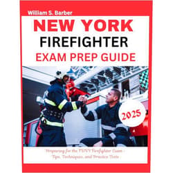 William S. Barber New York Firefighter Exam Prep Guide 2025: Preparing for the FDNY Firefighter Exam - Tips, Techniques, and Practice Tests