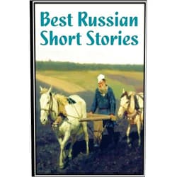 A. S. Pushkin,F. K. Sologub,I. N. Potapenko,S. T. Semyonov,M. Gorky,L. N. Andreyev,M. P. Artzybashev,A. I. Kuprin,N. V. Gogol,I. S. Turgenev Best Russian Short Stories