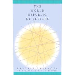 Pascale Casanova,Malcolm DeBevoise The World Republic of Letters (Convergences: Inventories of the Present)