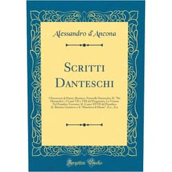 Italian Edition by Alessandro d'Ancona (Author) Scritti Danteschi: I Precursori di Dante; Beatrice; Noterelle Dantesche; IL 
