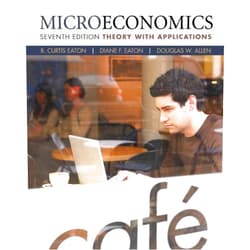 B Curtis Eaton,Diane F Eaton,Douglas W Allen Microeconomics: Theory with Applications