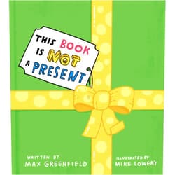 Max Greenfield,Mike Lowery This Book Is Not a Present