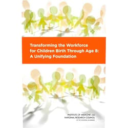 By National Research Council (Author), Institute of Medicine (Author), and Families Board on Children, Youth (Author), Committee on the Science of Children Birth to Age 8: Deepening and Broadening the Foundation for Success (Author), Bridget B. Kelly (Editor), LaRue Allen (Editor) & 3 more Transforming the Workforce for Children Birth Through Age 8: A Unifying Foundation (BCYF 25th Anniversary)