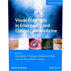 Christopher P. Holstege,Alexander B. Baer,Jesse M. Pines,William J. Brady Visual Diagnosis in Emergency and Critical Care Medicine