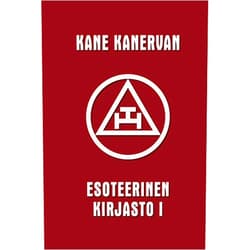 Kane Kanerva,John Dee,Johann Thölde,Philippus à Gabella,Daniel Cramer,August Nordenskiöld,Rudolf von Sebottendorf,Michael Maier,Adrian von Mynsicht Kane Kanervan Esoteerinen kirjasto vol. I (Finnish Edition)