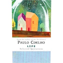By Paulo Coelho (Author) Life: Selected Quotations
