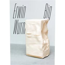 Thomas Häusle,Erwin Wurm,Bazon Brock,Gerald Matt Erwin Wurm: Big