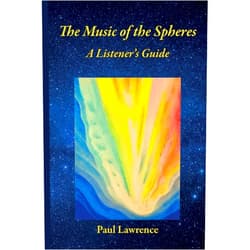 Paul Lawrence The Music of the Spheres: A Listener's Guide