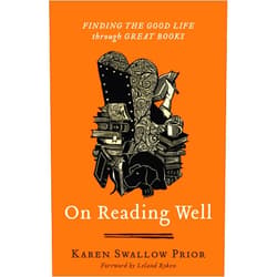 Karen Swallow Prior,Leland Ryken On Reading Well