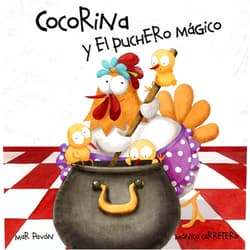 Mar Pavón,Mónica Carretero Cocorina y el puchero mágico (Clucky and the Magic Kettle) (Spanish Edition)
