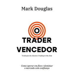 Portuguese Edition by Mark Douglas (Author), Afonso Celso da Cunha Serra (Translator) Format: Kindle Edition O trader vencedor: Como operar em flow e dominar o mercado com confiança (Portuguese Edition)