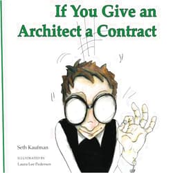 Seth Kaufman,Laura Lee Pedersen If You Give an Architect a Contract