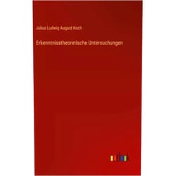 Julius Ludwig August Koch Erkenntnisstheoretische Untersuchungen (German Edition)
