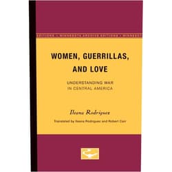 Ileana Rodriguez,Robert Carr Women, Guerrillas, and Love: Understanding War in Central America