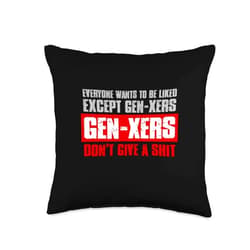 Visit The Gen-X Attitude Apparel Store Everyone Wants to BE Liked Except GEN-Xers. Unapologetic Throw Pillow, 16x16, Multicolor