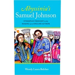 By Wendy Laura Belcher (Author) Abyssinia's Samuel Johnson: Ethiopian Thought in the Making of an English Author