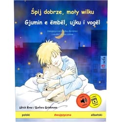 Ulrich Renz,Barbara Brinkmann,Agnes Cimkovskaya,Jeta Abazi Gashi,Jolanta Zak,Qëndrim R. Gashi Śpij dobrze, mały wilku – Gjumin e ëmbël, ujku i vogël (polski – albański): Dwujęzyczna książka dla dzieci, z audio i wideo online (Polish Edition)