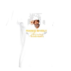 Raragi Frankie Beverly Forever in Our Hearts Shirt, Maze Shirt, Happy Feelins Shirt, Before I Let Go Shirt, Rest in Peace Frankie Beverly Shirt, Legend Shirt, Good Music Shirt White
