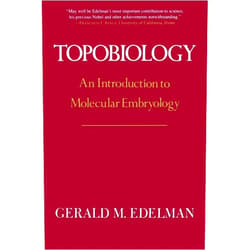 Gerald M. Edelman Topobiology: An Introduction To Molecular Embryology