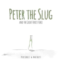 Peter Schultz,Ann Solyst Peter the Slug and the Great Forest Race