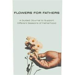 By Morgan Mathews (Author), Steven Mathews (Author), Adrian Octavius Walker (Author) & 0 more Flowers For Fathers: A Guided Journal To Support Different Seasons of Fatherhood