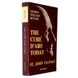 By Fr. George Rutler (Author) Cure D'Ars Today: St. John Vianney