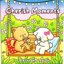 By Alexander Sawyer (Author) Cherish Moments: A Cute & Cozy Coloring Book of Friends Through the Seasons