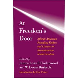 By James Lowell Underwood (Author, Editor), W. Lewis Burke Jr. (Author, Editor), Eric Foner (Author, Introduction) & 0 more Format: Kindle Edition At Freedom's Door: African American Founding Fathers and Lawyers in Reconstruction South Carolina