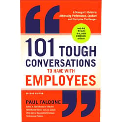 By Paul Falcone (Author) 101 Tough Conversations to Have with Employees: A Manager's Guide to Addressing Performance, Conduct, and Discipline Challenges
