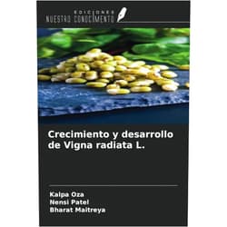 Kalpa Oza,Nensi Patel,Bharat Maitreya Crecimiento y desarrollo de Vigna radiata L. (Spanish Edition)