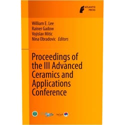William E. Lee,Rainer Gadow,Vojislav Mitic,Nina Obradovic Proceedings of the III Advanced Ceramics and Applications Conference