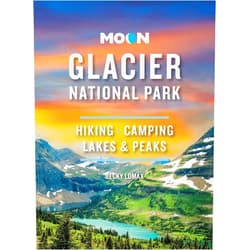 By Becky Lomax (Author) Moon Glacier National Park: Hiking, Camping, Lakes & Peaks (Travel Guide)