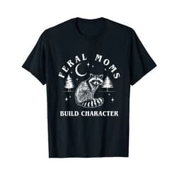 Nnilcc Apparel Feral Moms Raccoon Funny Feral Moms Build Character Raccoon Crescent Moon Funny T-Shirt