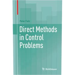Peter Falb Direct Methods in Control Problems (Systems & Control: Foundations & Applications)