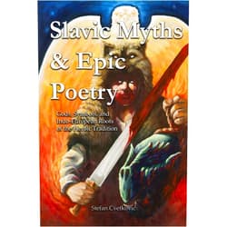 Stefan Cvetković Slavic Myths & Epic Poetry: Gods, Symbols, and Indo-European Roots of the Heroic Tradition (Slavic Traditions & Mythology)