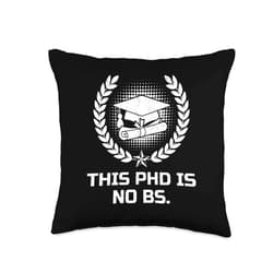 PhD Doctor Doctorate Patry PhD Queen Gift Bs Funny PhD Humor Doctor Of Philosophy Throw Pillow, 16x16, Multicolor