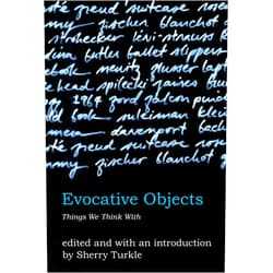 Sherry Turkle Evocative Objects: Things We Think With