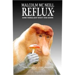 By Malcolm Mc Neill (Author) Reflux+: Some things just won't stay down