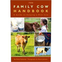 Philip Hasheider,Daniel Johnson The Family Cow Handbook: A Guide to Keeping a Milk Cow