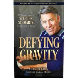Carol de Giere Defying Gravity: The Creative Career of Stephen Schwartz, from Godspell to Wicked (Applause Books)