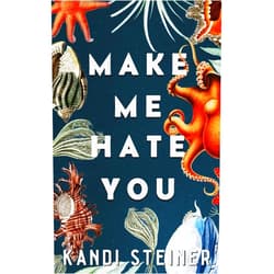 Kandi Steiner Make Me Hate You: Special Edition
