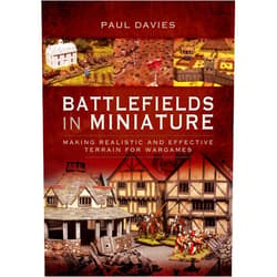 Paul Davies Battlefields in Miniature: Making Realistic and Effective Terrain for Wargames