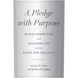 By Gregory S. Parks (Author), Matthew W. Hughey (Author) A Pledge with Purpose: Black Sororities and Fraternities and the Fight for Equality