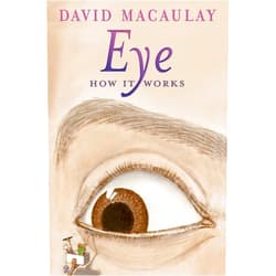 By David Macaulay (Author), Sheila Keenan (Author) Eye: How It Works