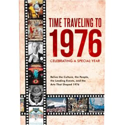 Daniel K. Whitaker Time Traveling to 1976: Celebrating a Special Year