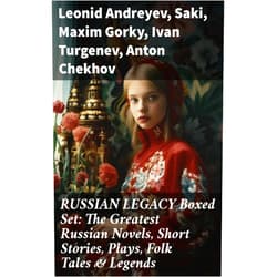 Leonid Andreyev,Saki,Maxim Gorky,Ivan Turgenev,Anton Chekhov,Mikhail Lermontov,Leo Tolstoy,Fyodor Dostoevsky,Alexander Pushkin,Nikolai Gogol,M.Y. Saltykov,V.G. Korolenko,V.N. Garshin,K. Sologub,I.N. Potapenko,S.T. Semyonov,M.P. Artzybashev,A.I. Kuprin,H. H. Munro,Nikolai Evreinov,Denis Fonvizin,Ivan Goncharov,Thomas Seltzer,Constance Garnett,Herman Bernstein,Louise Maude,C. J. Hogarth,Claud Field,Aylmer Maude,Julius West,Marr Murray,J. H. Wisdom,C. E. Bechhofer Roberts RUSSIAN LEGACY Boxed Set: The Greatest Russian Novels, Short Stories, Plays, Folk Tales & Legends: Exploring the Depths of Russian Literary Legacy